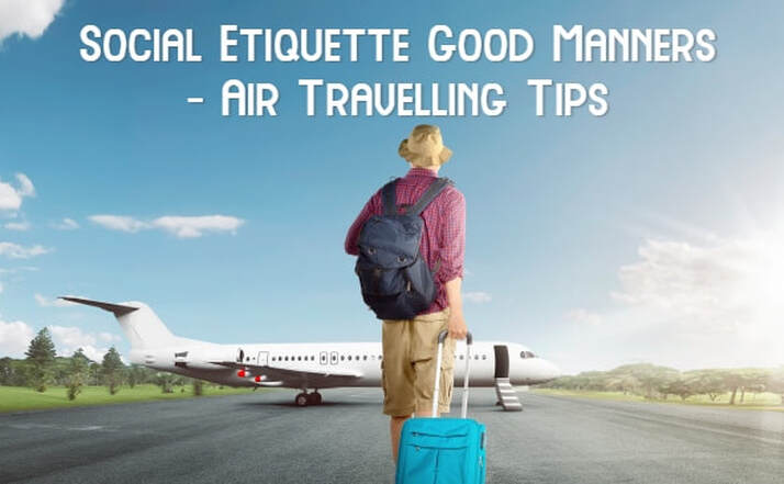Social Etiquette Good Manners - Air Travelling Tips